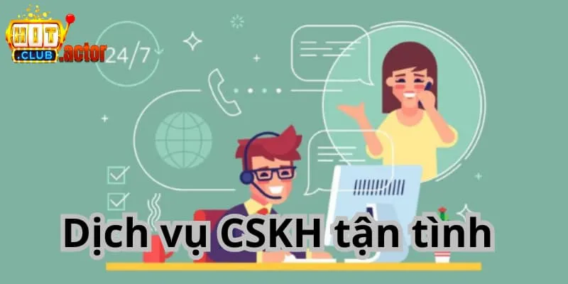 Hitclub - Dịch vụ CSKH tận tình